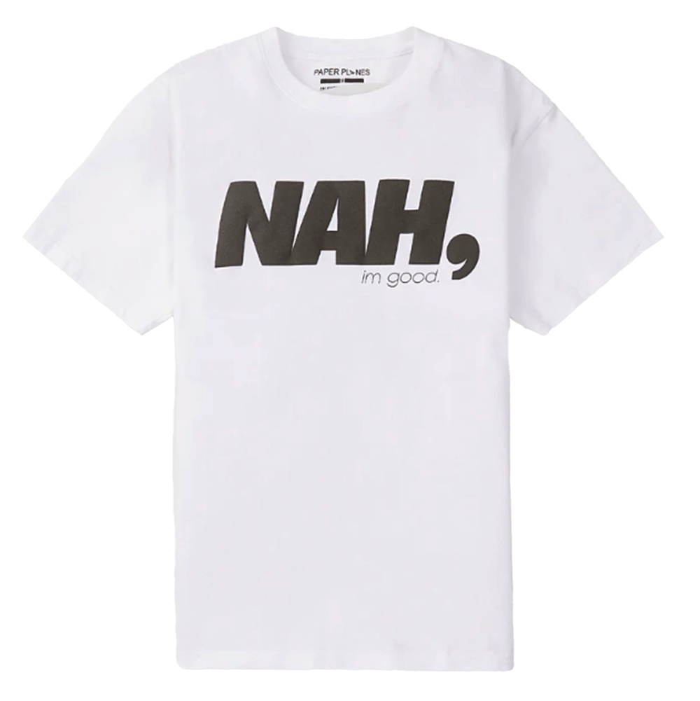 Nah I’m Good Tee